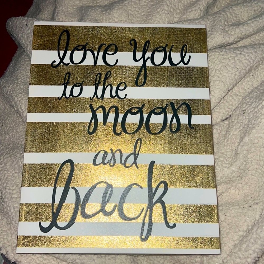 Wall decor, painting, sign. Cute and simple. “love you to the moon and back”